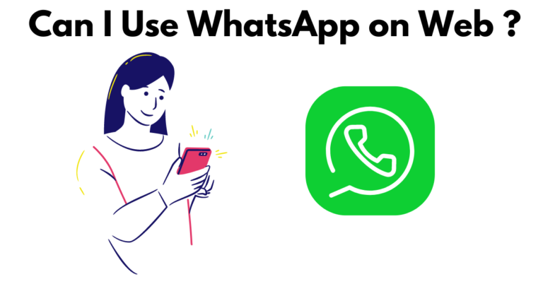 Can I Use WhatsApp on Web ?