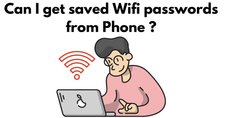 Can I get saved Wifi passwords from Phone ?